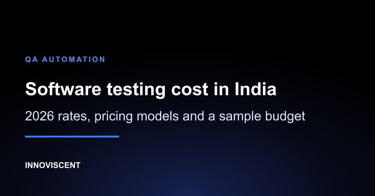 Software testing cost in India in 2026: rates, pricing models and a sample QA budget